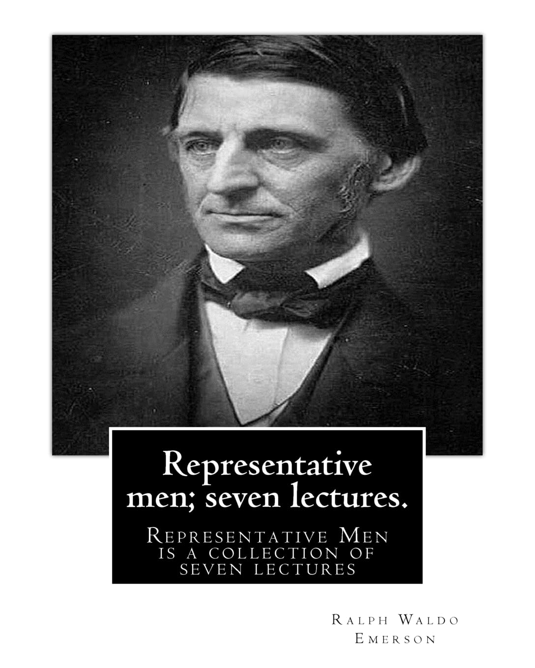 Representative men; seven lectures. By Ralph Waldo Emerson ...