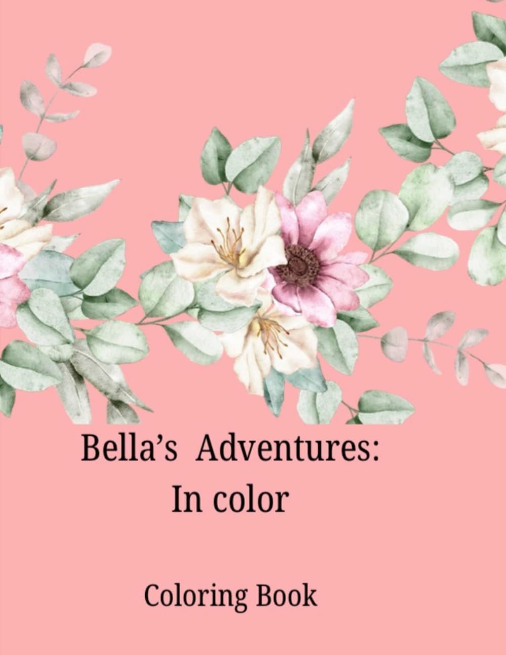 Bella's Adventures: In color: Coloring Book