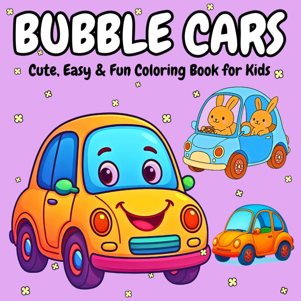 Bubble Cars: Cute, Easy & Fun Coloring Book for Kids (Vehicles Coloring Books)
