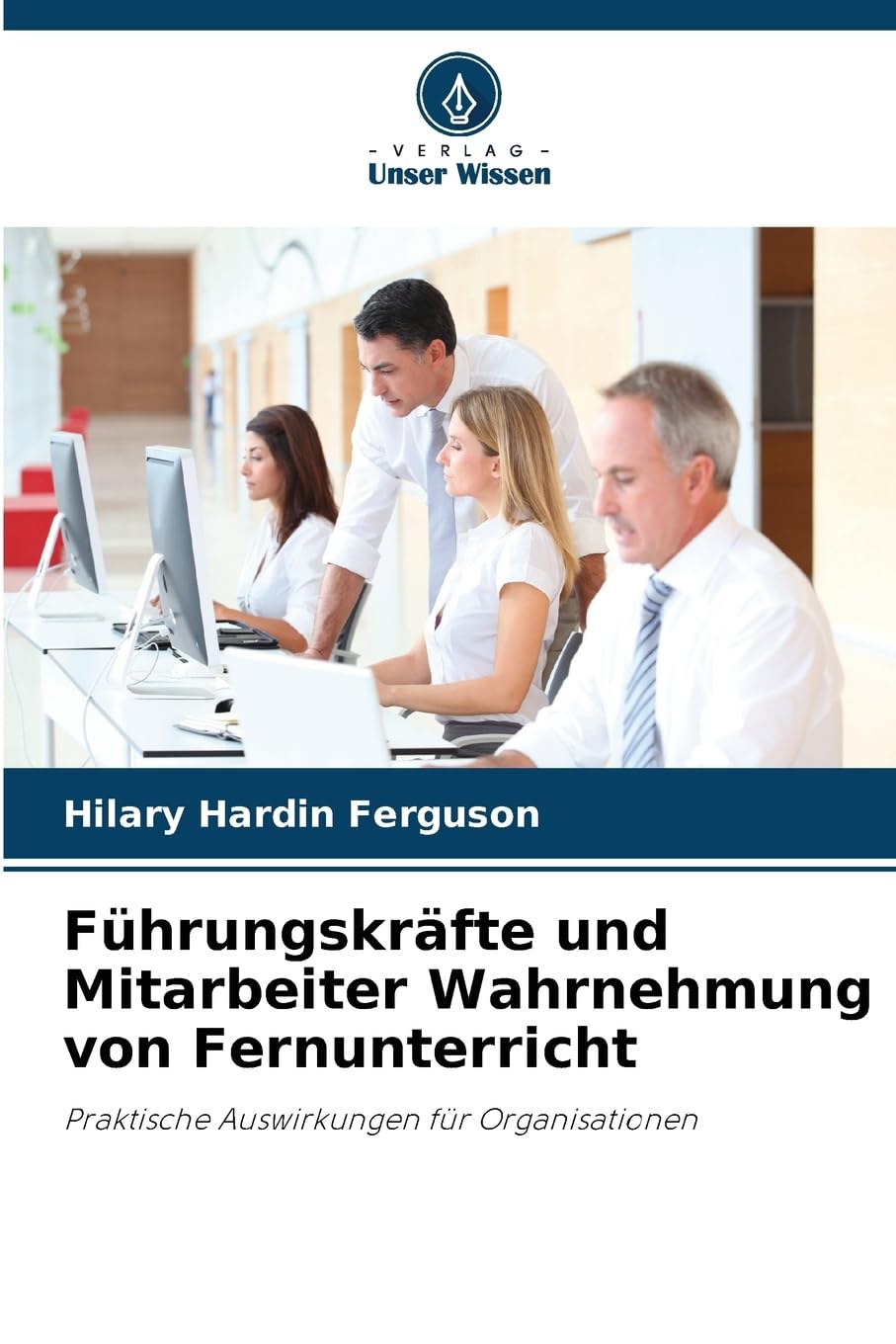 Führungskräfte und Mitarbeiter Wahrnehmung von Fernunterricht: Praktische Auswirkungen für Organisationen