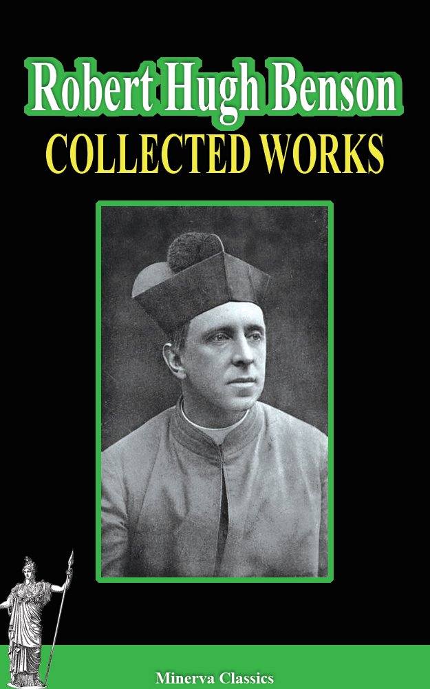 Collected Works of Robert Hugh Benson