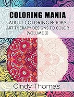 Coloring Mania: Adult Coloring Books - Art Therapy Designs to Color (Volume 2): Kaleidoscope Mandala Art Therapy Designs 1516963989 Book Cover