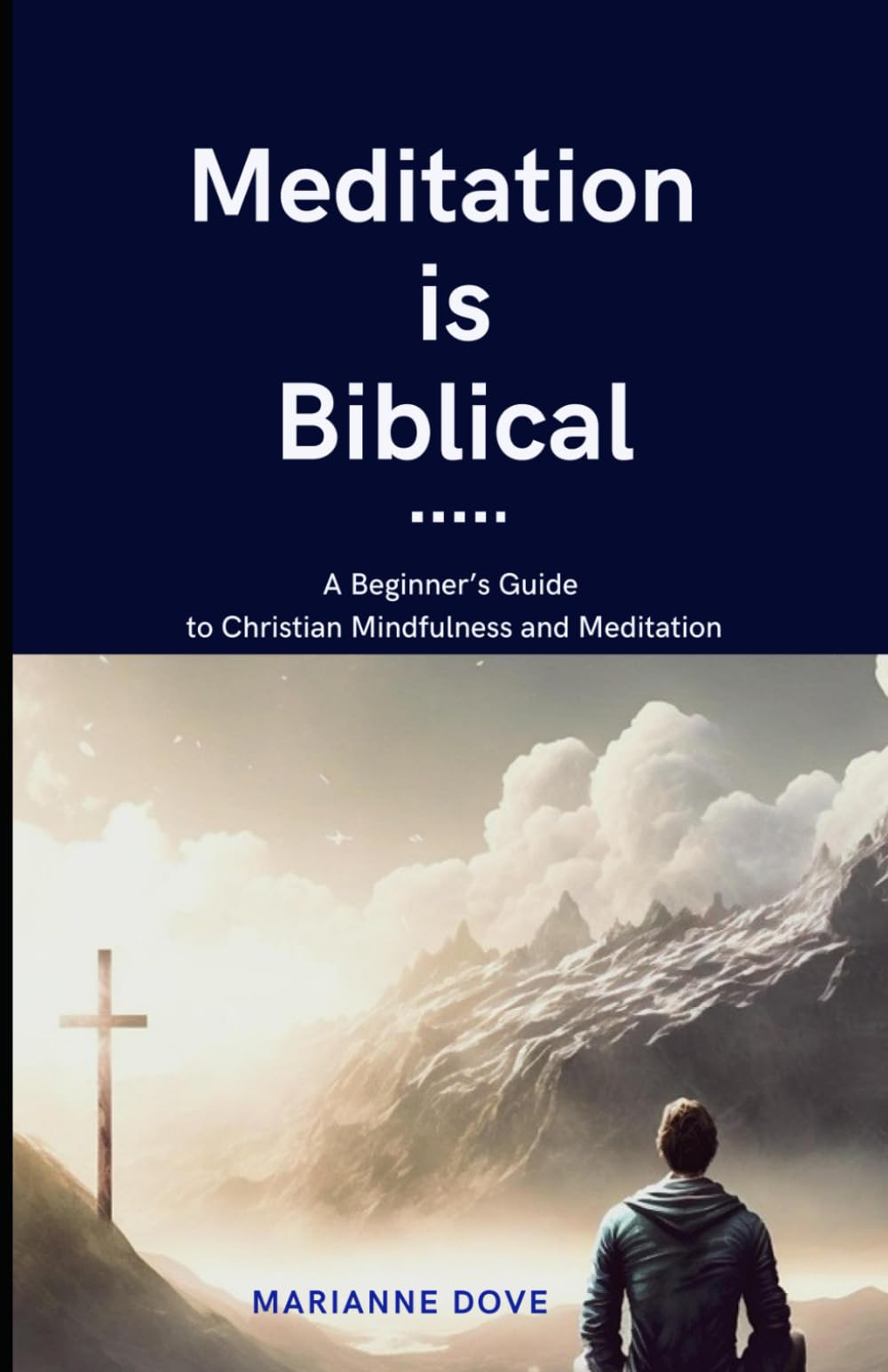 Meditation is Biblical: A Beginner's Guide to Christian Mindfulness and Meditation