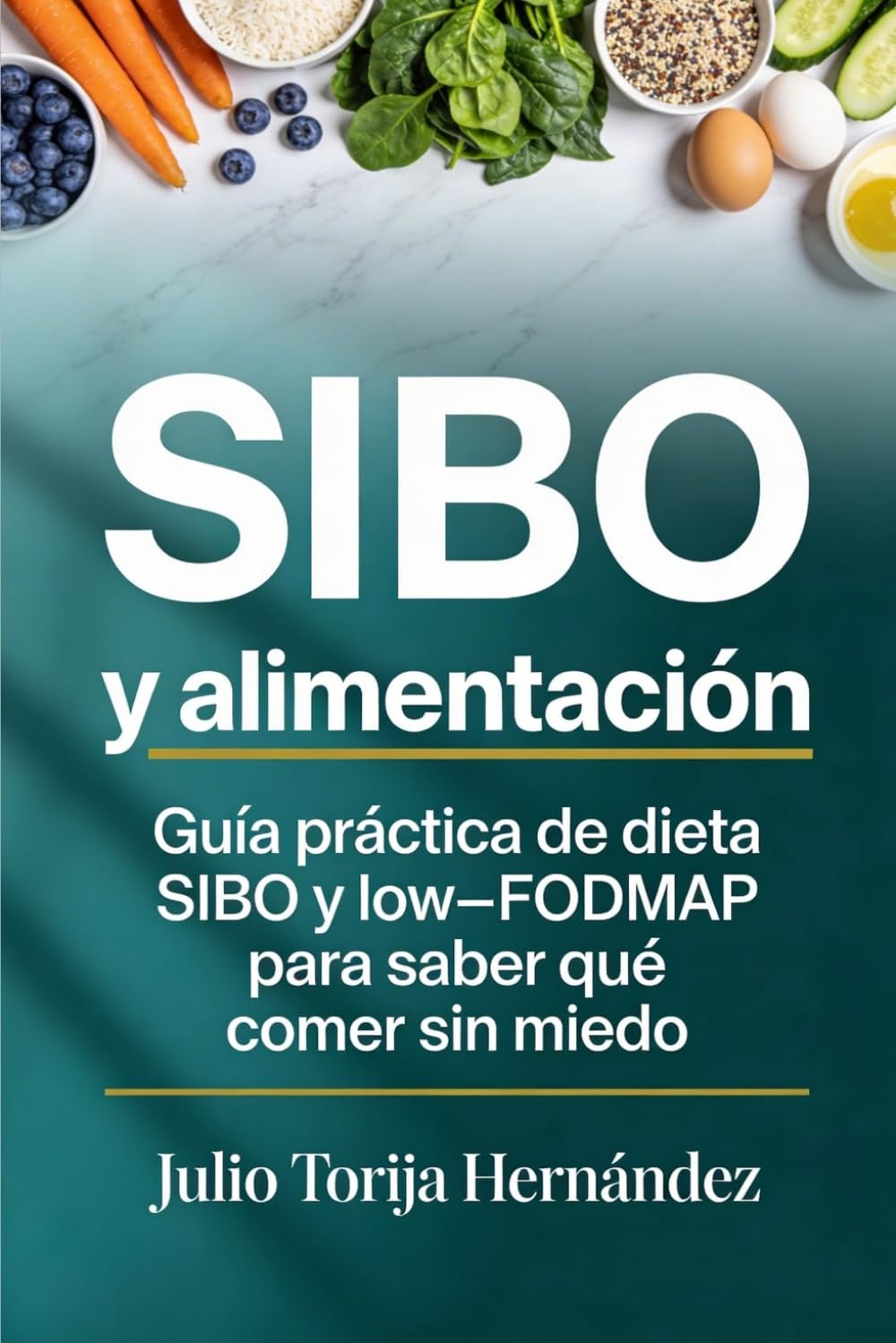 SIBO y alimentación: Guía práctica de dieta SIBO y low-FODMAP para saber qué comer sin miedo (Salud Digestiva Práctica)