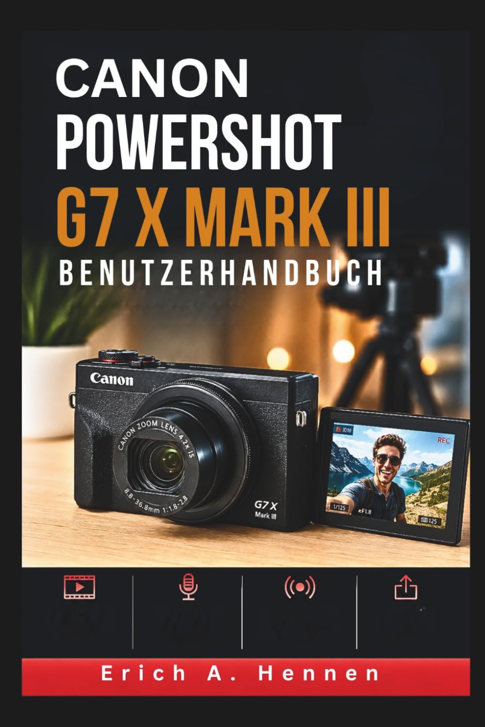 Canon PowerShot G7 X Mark III Benutzerhandbuch: Erstelle bessere Vlogs, Livestreams und Social-Media-Inhalte mit optimierten Videoeinstellungen und auf Kreative zugeschnittenen Workflows.