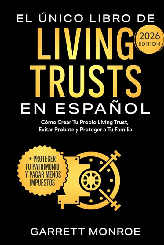 El Único Libro De Living Trusts En Español: Cómo Crear Tu Propio Living Trust, Evitar Probate Y Proteger A Tus Herederos (+ Proteger Tus Activos Y ... De Dólares En Impuestos) (Spanish Edition)