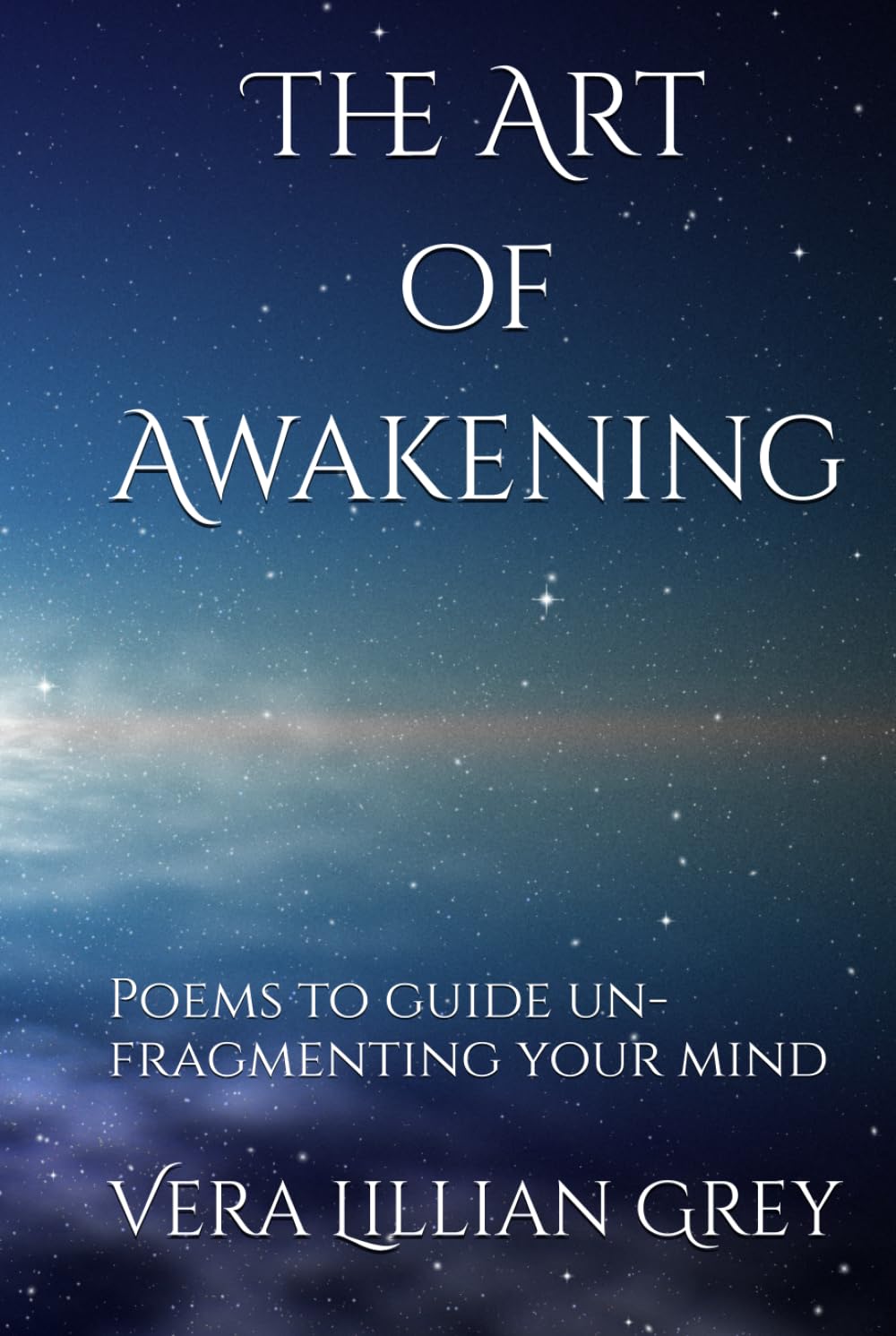 The Art of Awakening: Poems to guide un-fragmenting your mind