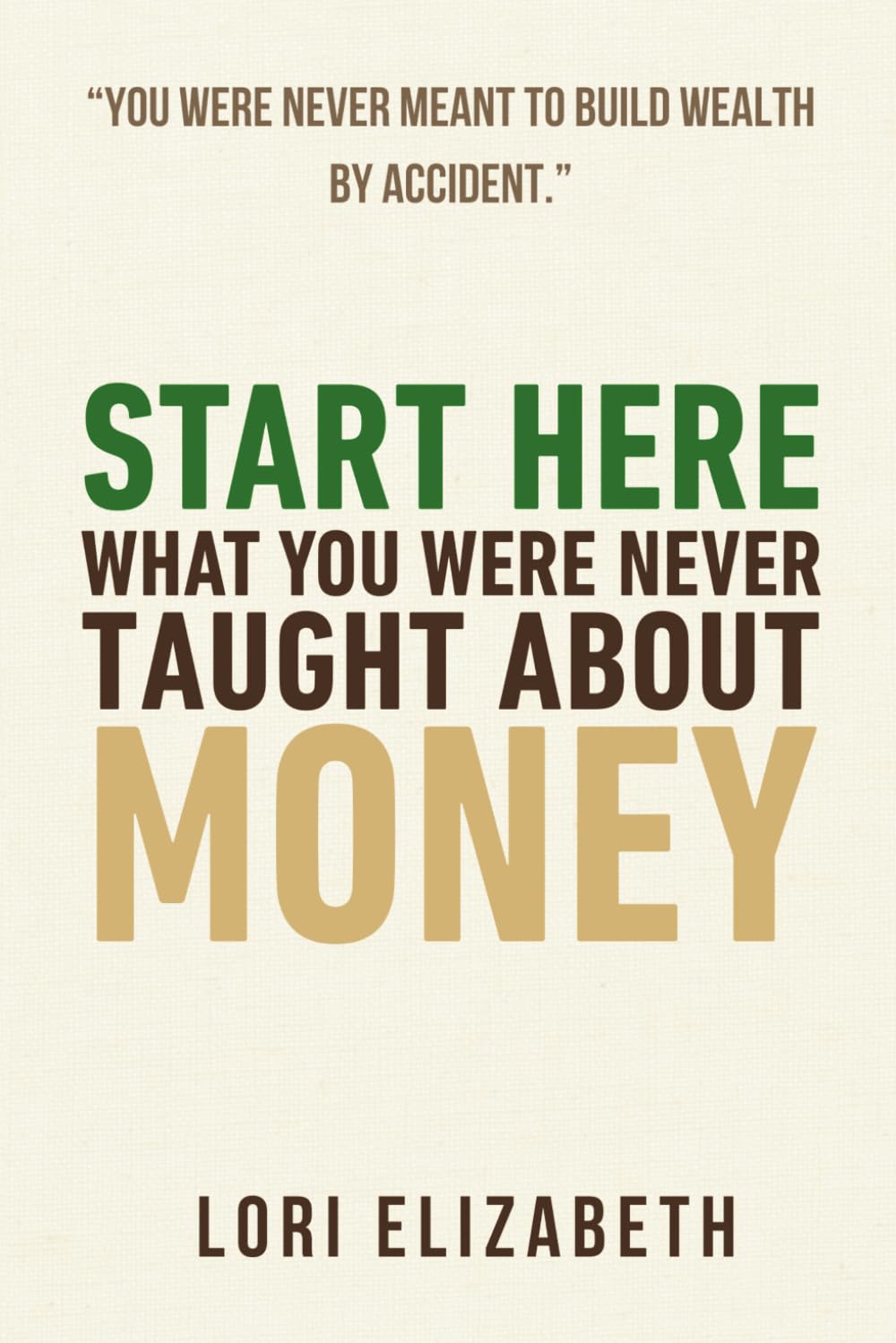 Start Here: What You Were Never Taught About Money