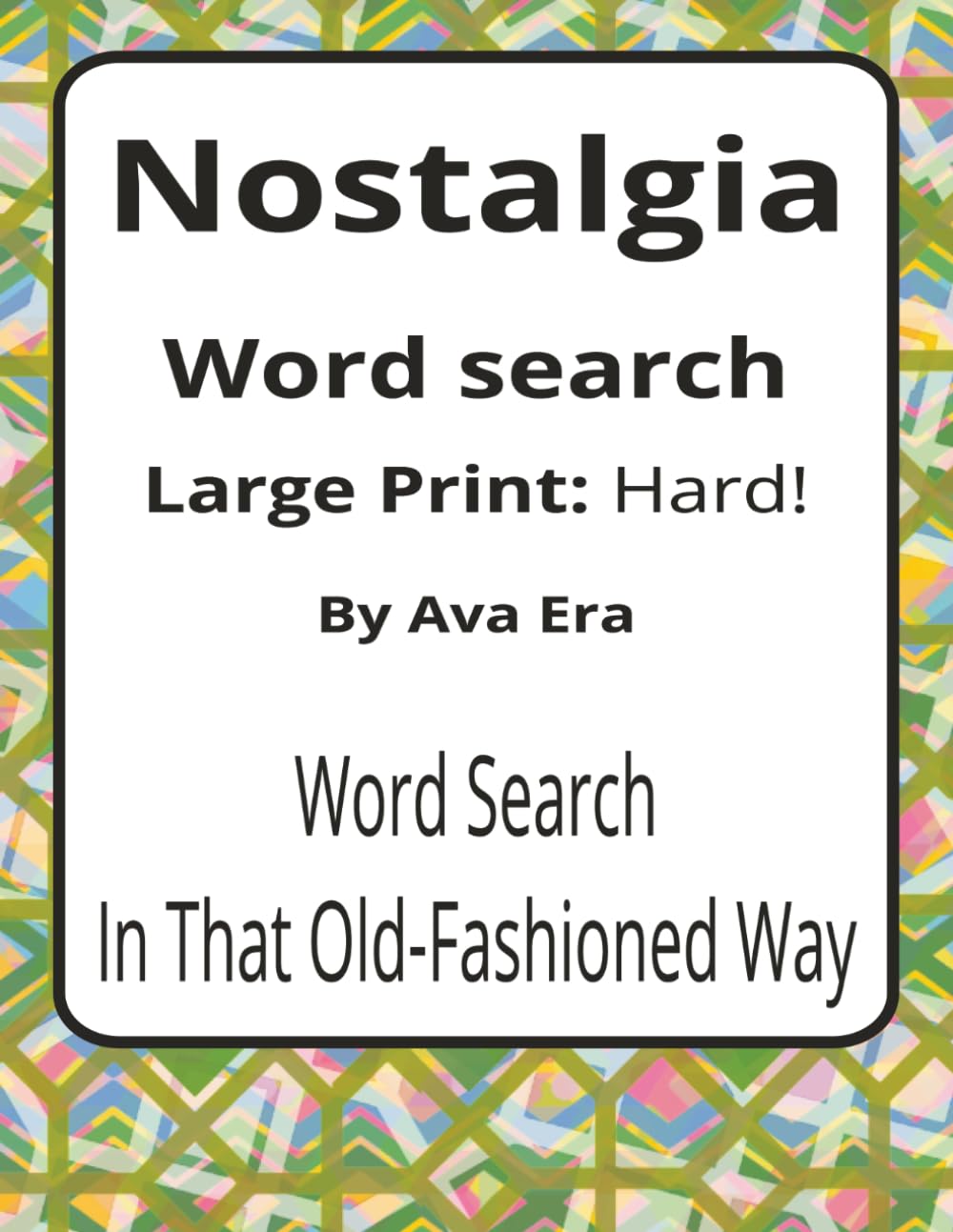 Nostalgia Large Print Word Search Puzzle Book: Large Print Word Searches about Memory, Time, Comfort, and Shared Experience | 8.5 x 11 inches, 116 ... Sharky Presents: Zeitgeist Series by Ava Era)