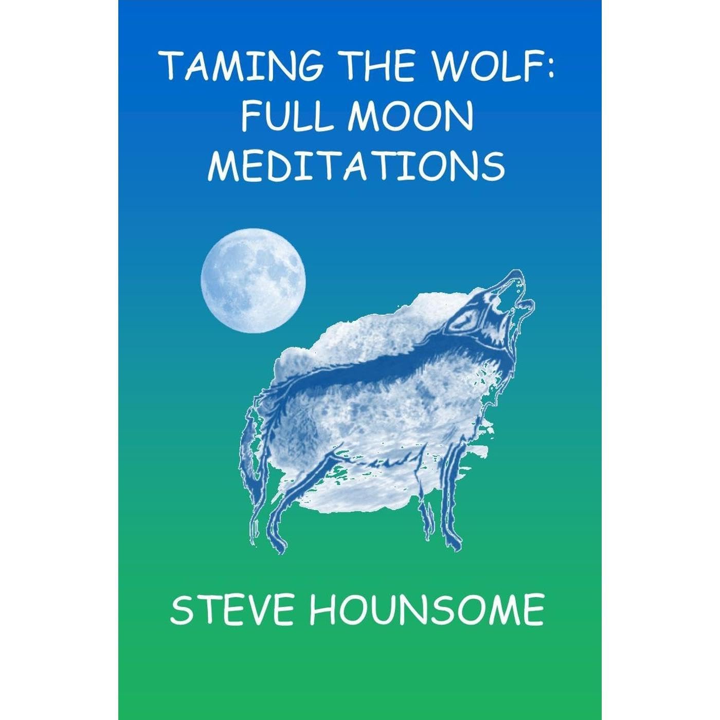 Taming the Wolf - Full Moon Meditations