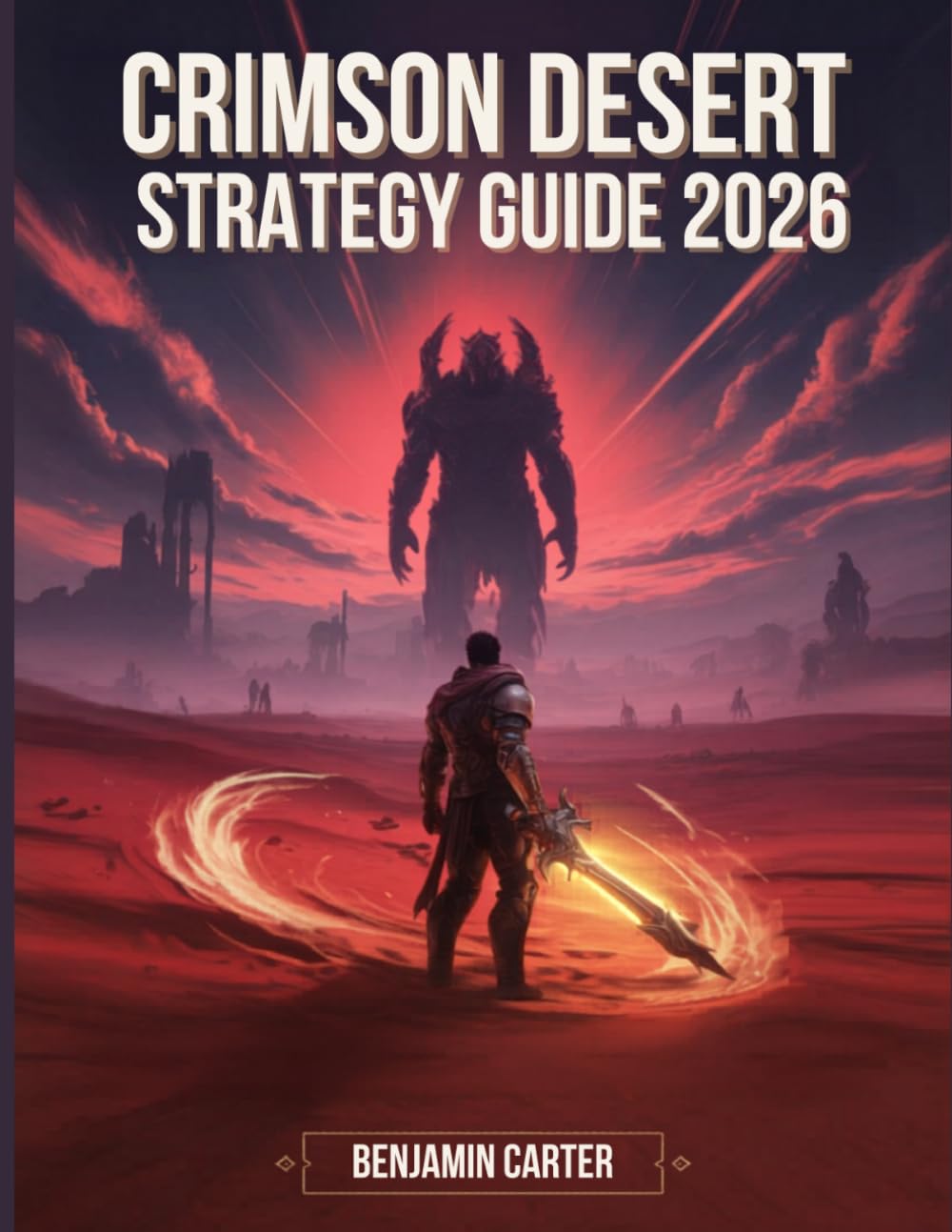 Crimson Desert Strategy Guide 2026: Step-by-Step Walkthrough, Boss Strategies, Best Builds, Combat Mastery, Hidden Secrets & Completion Guide – Updated for Patch 1.03