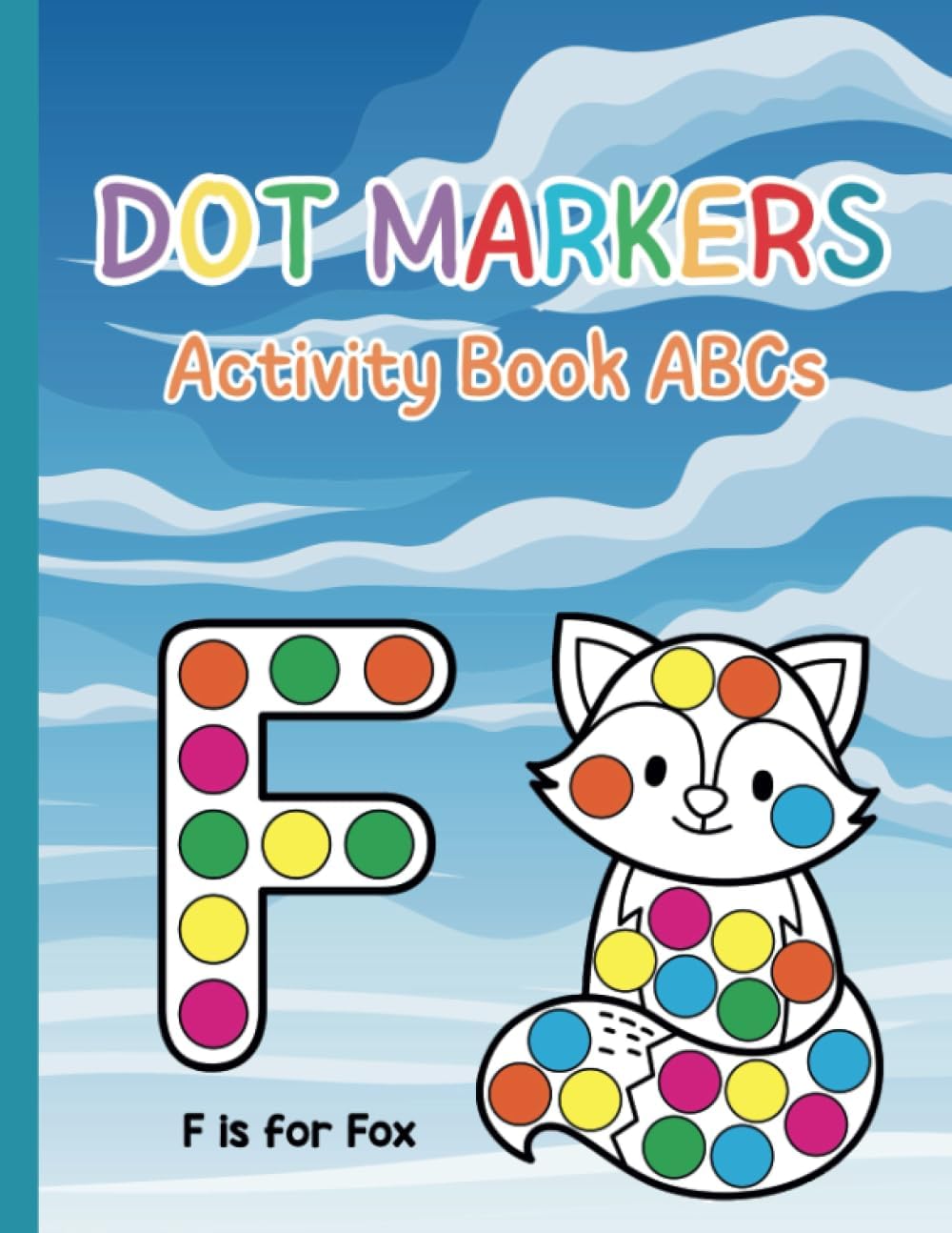 Dot Markers Activity Book ABC: Easy and Fun Dot Coloring for Kids 2-5 || Learn the Alphabet while Coloring Animals || Preschool Learning Activities