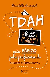 TDAH: o que fazer e o que evitar: Guia rápido para professores do Ensino Fundamental