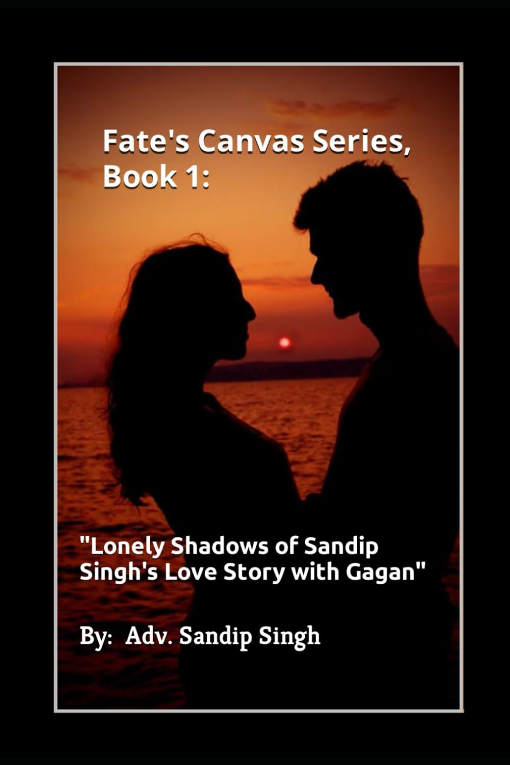 Fate's Canvas Series, Book 1:: "Lonely Shadows of Sandip Singh's Love Story with Gagan"