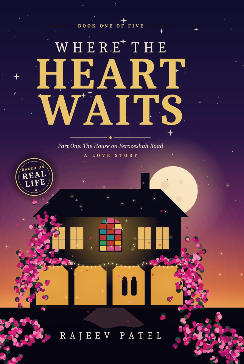Where the Heart Waits: Part One: The House on Ferozeshah Road — A Love Story