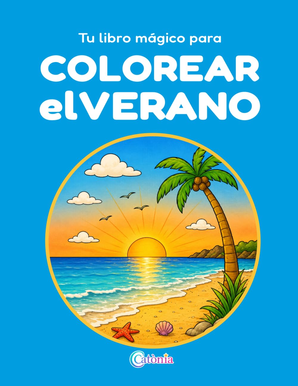 Tu libro mágico para COLOREAR el VERANO: ¡50 láminas para colorear y divertirse! (CATÒNIA Color)