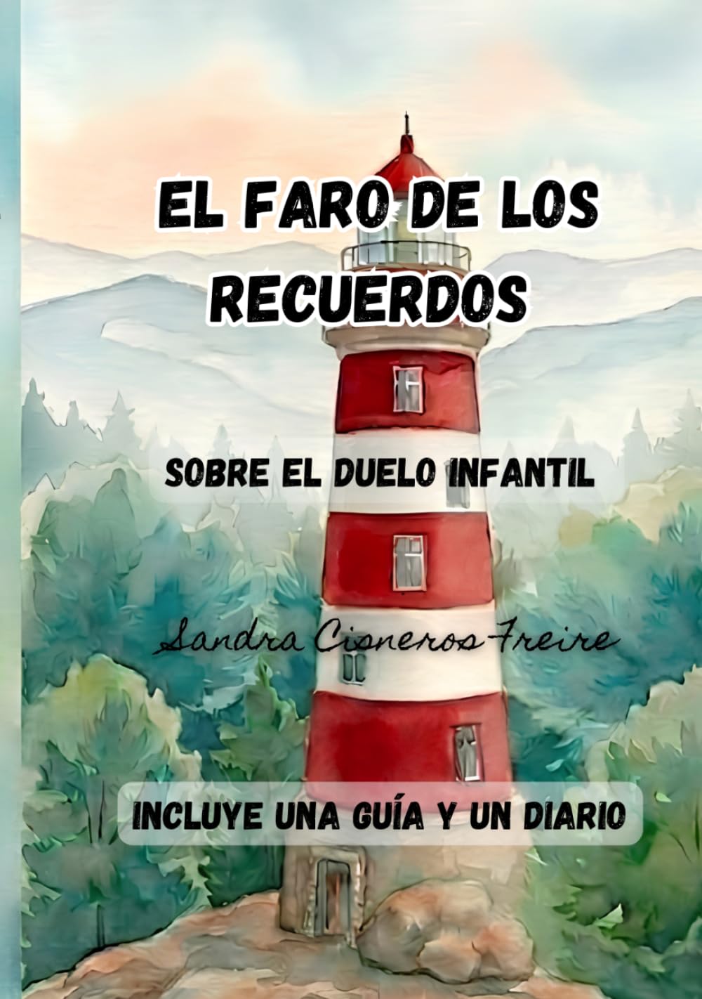 El Faro de los Recuerdos: Cuento sobre el duelo infantil, guía psicológica para padres y diario de actividades para acompañar a los más pequeños y no tan pequeños. (Sello Compartido)