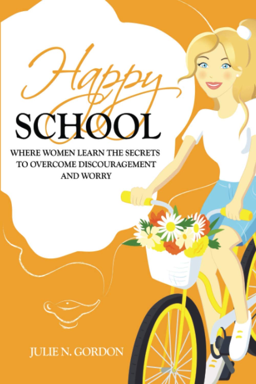 Happy School: Where Women Learn the Secrets to Overcoming Discouragement and Worry: 3 (Genie Series)