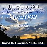 Cover of The Way to God: Realizing the Root of Consciousness: Meditative & Comtemplative Techniques