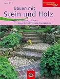 [page_title]-Bauen mit Stein und Holz: Wege, Sitzplätze, Treppen, Mauern, Sichtschutz, Rankgerüste