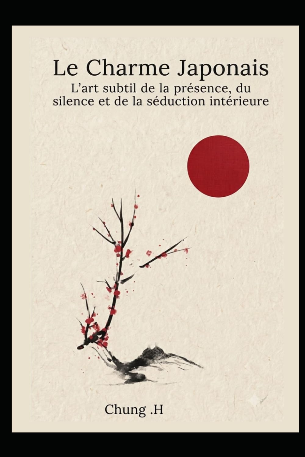 "L'Art Japonais de la Séduction : Le Pouvoir Silencieux du Charme": Les secrets millénaires du Japon pour devenir irrésistible sans effort