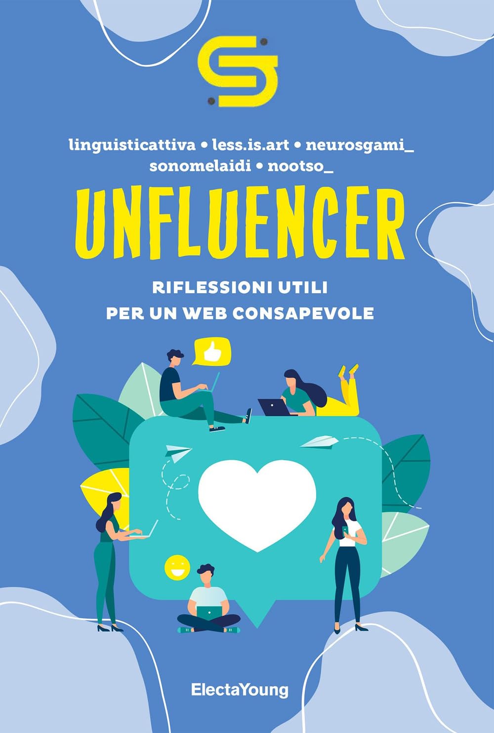 Unfluencer. Riflessioni Utili Per Un Web Consapevole: Vol. 2 - 4
