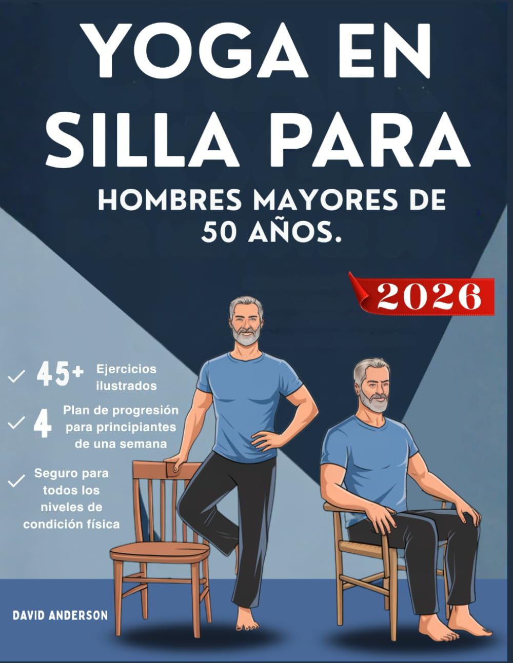 YOGA EN SILLA PARA HOMBRES MAYORES DE 50 AÑOS.: Una guía de fitness de bajo impacto para principiantes que busca un envejecimiento saludable con ... fuerza, flexibilidad, equilibrio y movilidad.
