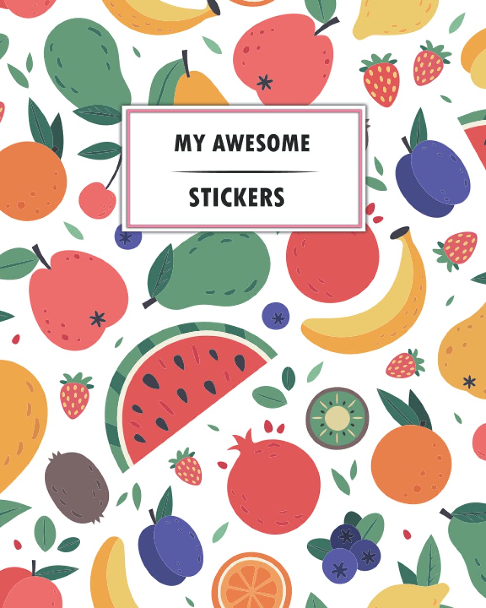 My Awesome Stickers: Fruits Theme Blank Sticker Book for Kids 8x10 100 Pages