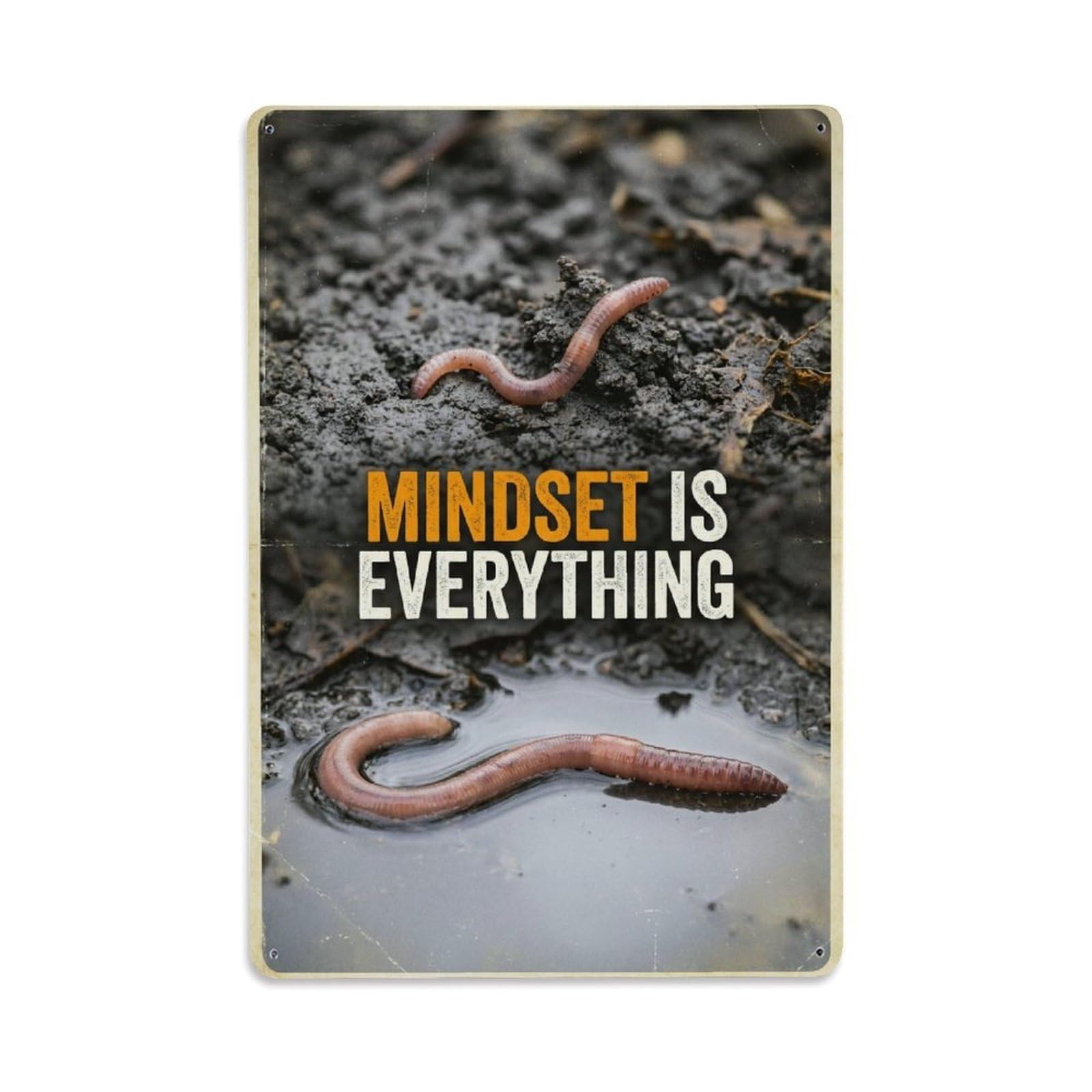 Olhnbad Style Earthworm Worm Mindset Is Everything Motivational Quote Metal Tin Sign
