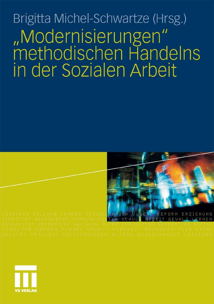 Methodisches Handeln In Der Sozialen Arbeit "Modernisierungen" methodischen Handelns in der Sozialen Arbeit (German