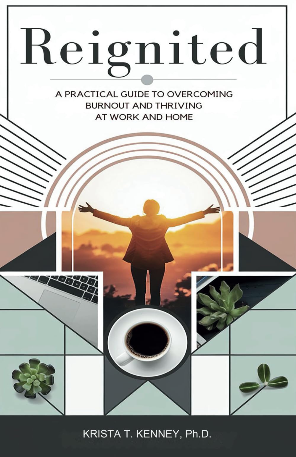 Reignited.: A Practical Guide to Overcoming Burnout and Thriving at Work and Home