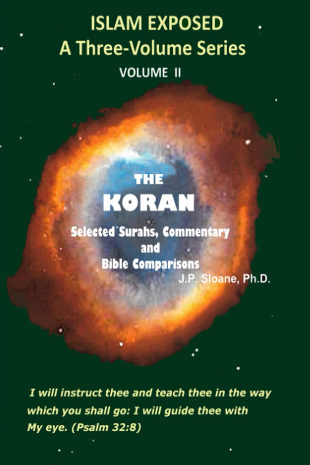 The Koran: Selected Surahs, Commentary, and Bible Comparisons (ISLAM EXPOSED)