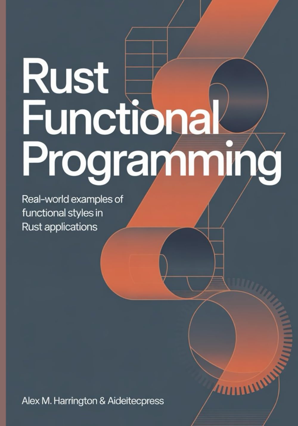 RUST FUNCTIONAL PROGRAMMING: Real-world examples of functional styles in rust application with project planner pages