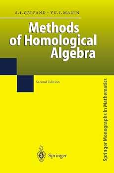 Methods of Homological Algebra: Gelfand, Sergei I., Manin, Yuri I Methods of Homological Algebra: Gelfand, Sergei I., Manin, Yuri I
