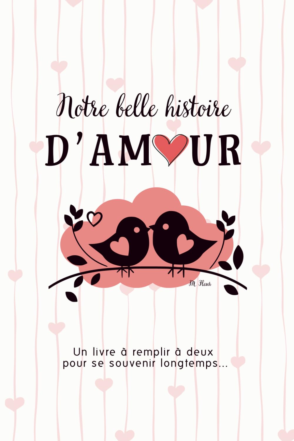 Notre belle histoire d'Amour: Un livre à remplir à deux pour se souvenir longtemps
