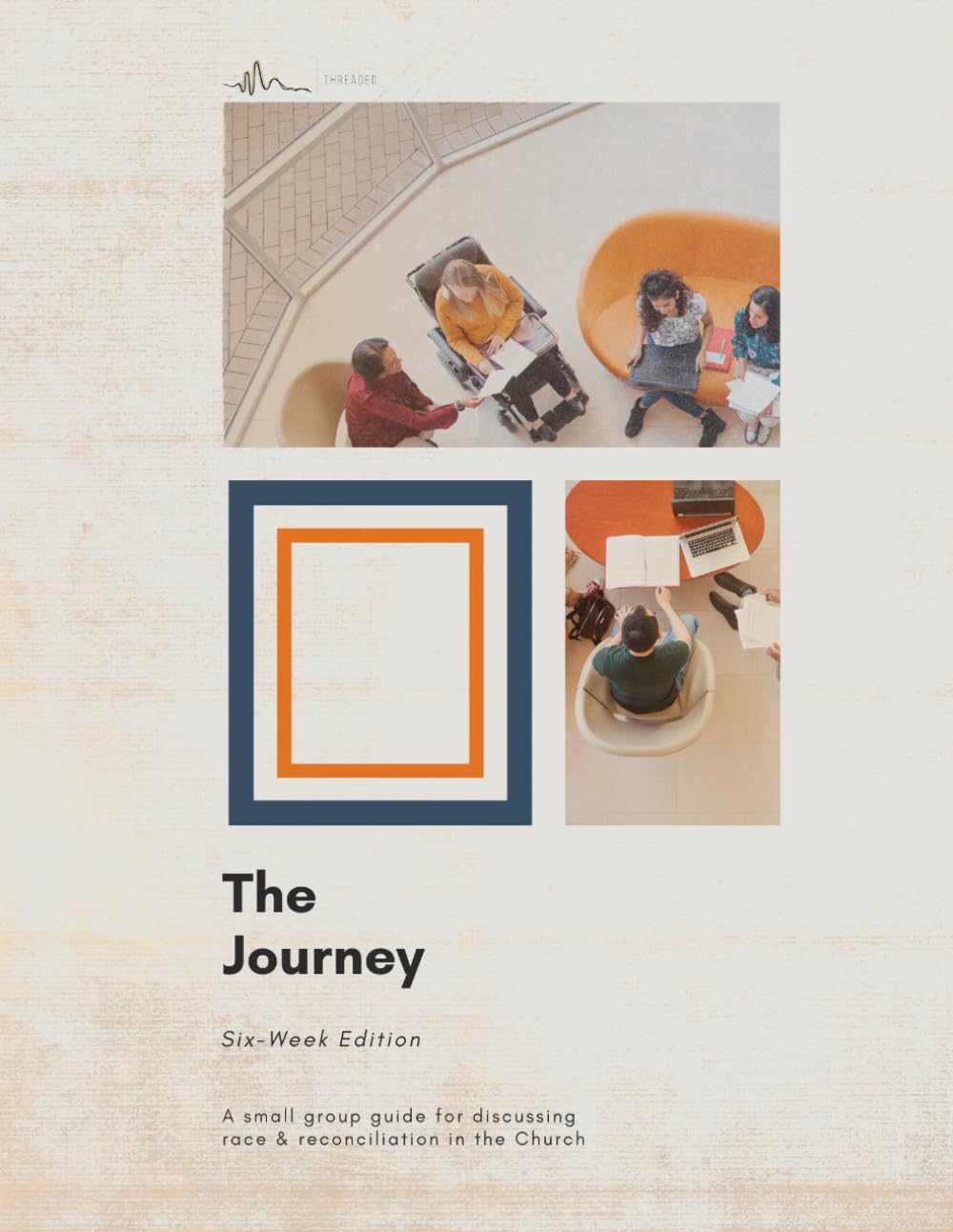 The Journey in Six Weeks: A small group guide for discussing race & reconciliation in the Church