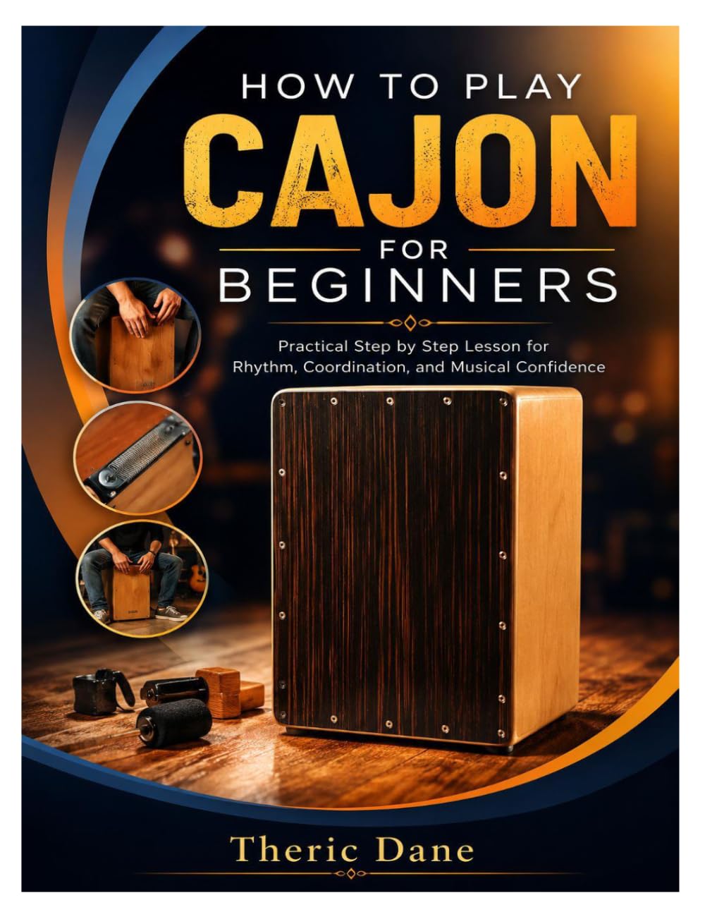 HOW TO PLAY CAJON FOR BEGINNERS: Practical Step by Step Lesson for Rhythm, Coordination, and Musical Confidence