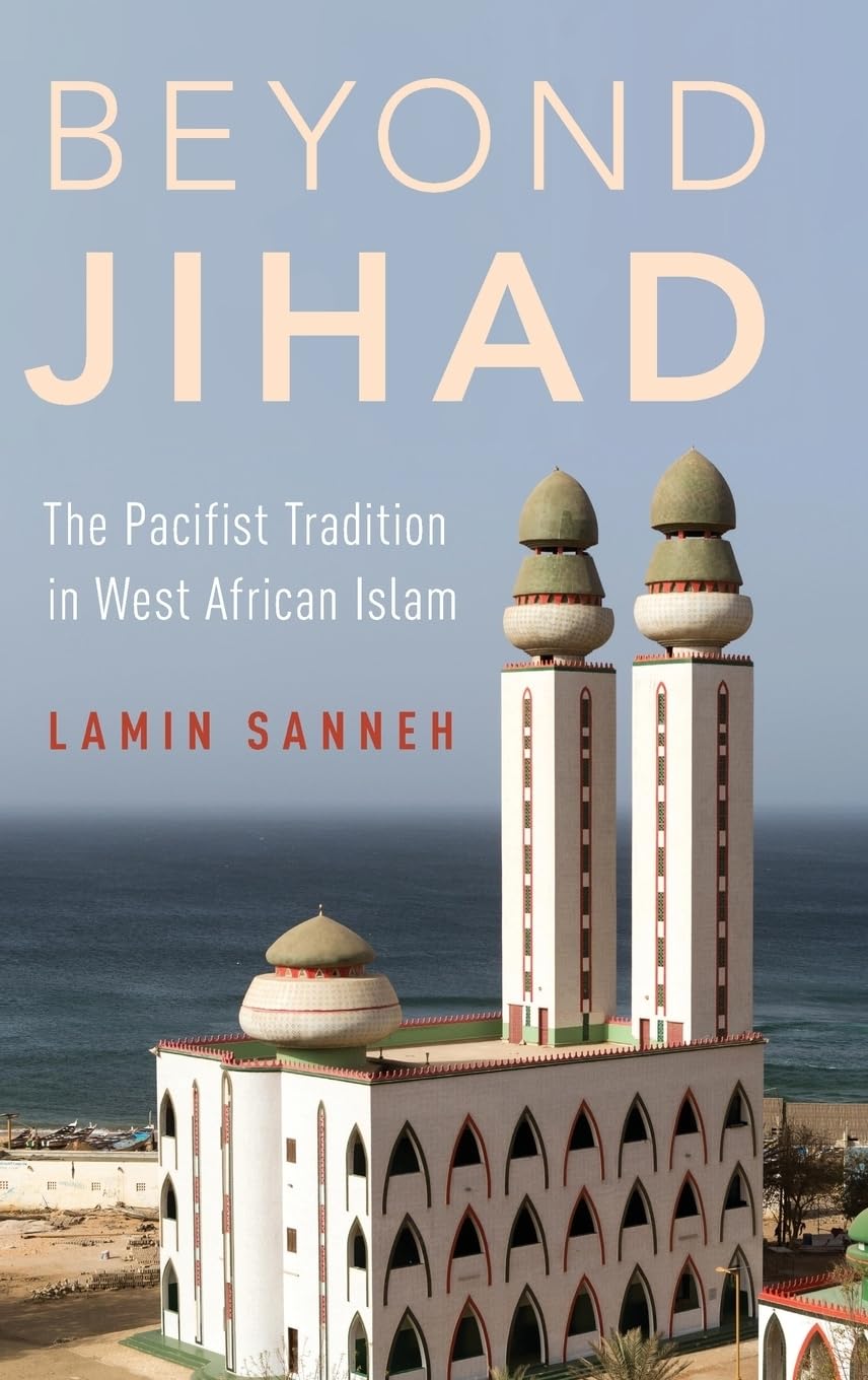 BEYOND JIHAD: The Pacifist Tradition in West African Islam