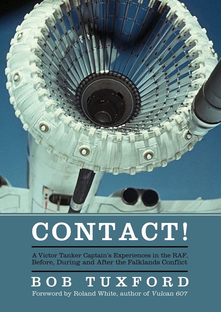 Contact!: A Victor Tanker Captain's Experiences in the RAF, Before, During and After the Falklands Conflict Hardcover – 10 Jun. 2016