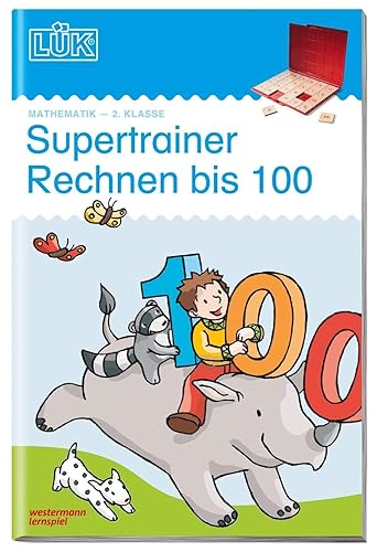 LÜK: Supertrainer Rechnen bis 100, 2. Klasse: 2. Klasse - Mathematik Supertrainer Rechnen bis 100 (LÜK-Übungshefte: Mathematik)