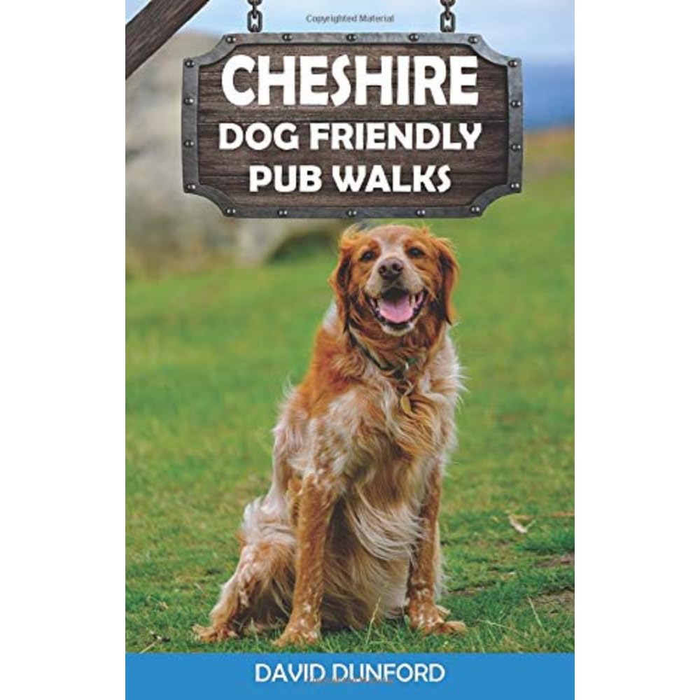 Cheshire Dog Friendly Pub Walks | 20 Countryside Dog Walks & the Best Places to Stop (Dog Friendly Pub Walks: 20 Dog Walks)