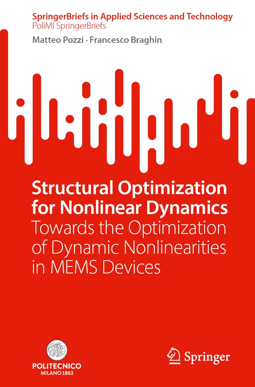 Structural Optimization for Nonlinear Dynamics: Towards the Optimization of Dynamic Nonlinearities in MEMS Devices (SpringerBriefs in Applied Sciences and Technology)