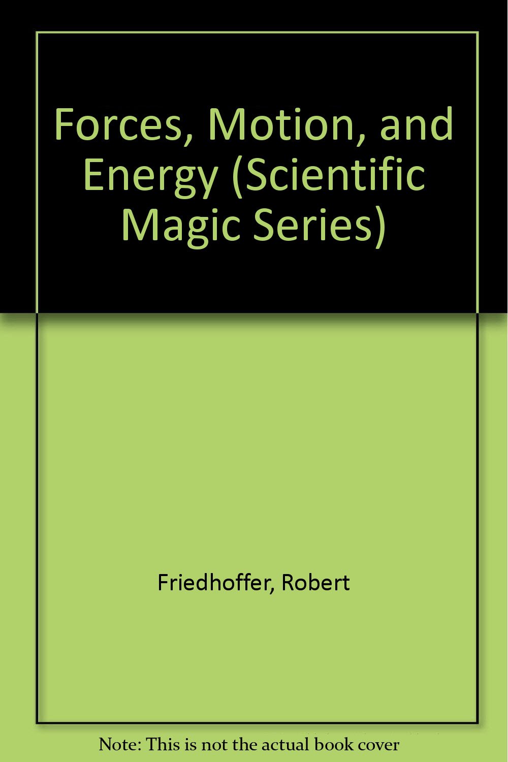 Buy Forces, Motion, and Energy (Scientific Magic Series) — BookShops.in