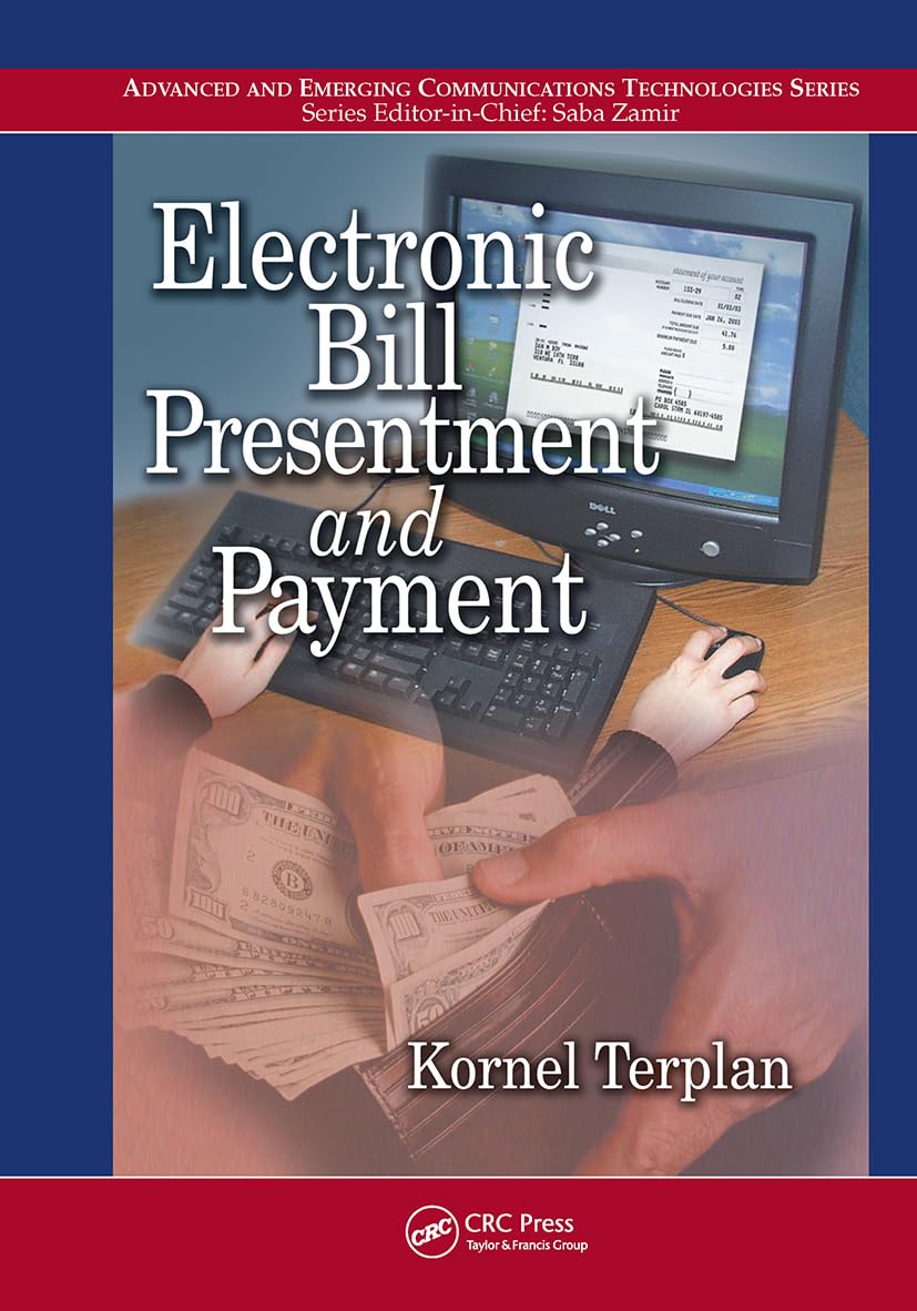 Electronic Bill Presentment and Payment (Advanced and Emerging Communications Technologies Series)