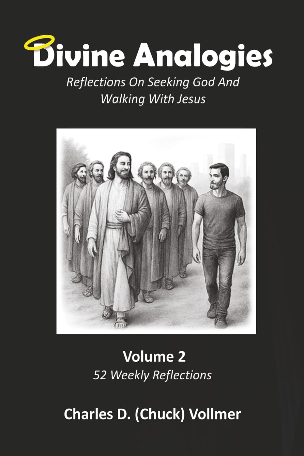 Divine Analogies Volume 2: Reflections On Seeking God and Walking with