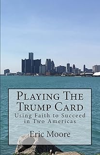 Playing The Trump Card: Using Faith to Succeed in Two Americas