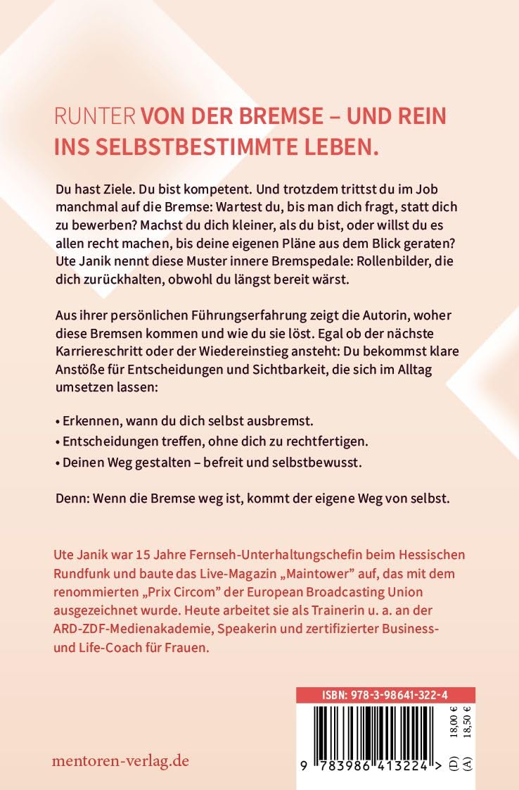 Runter von der Bremse!: Wie Frauen befreit ihre Karriere gestalten