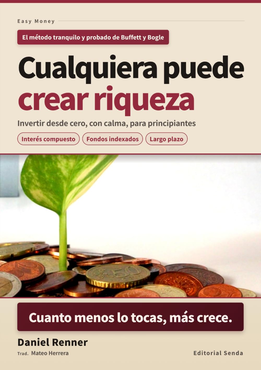 Cualquiera puede crear riqueza: Invertir para principiantes y hacer crecer tu dinero desde cero, con calma (Easy Money)
