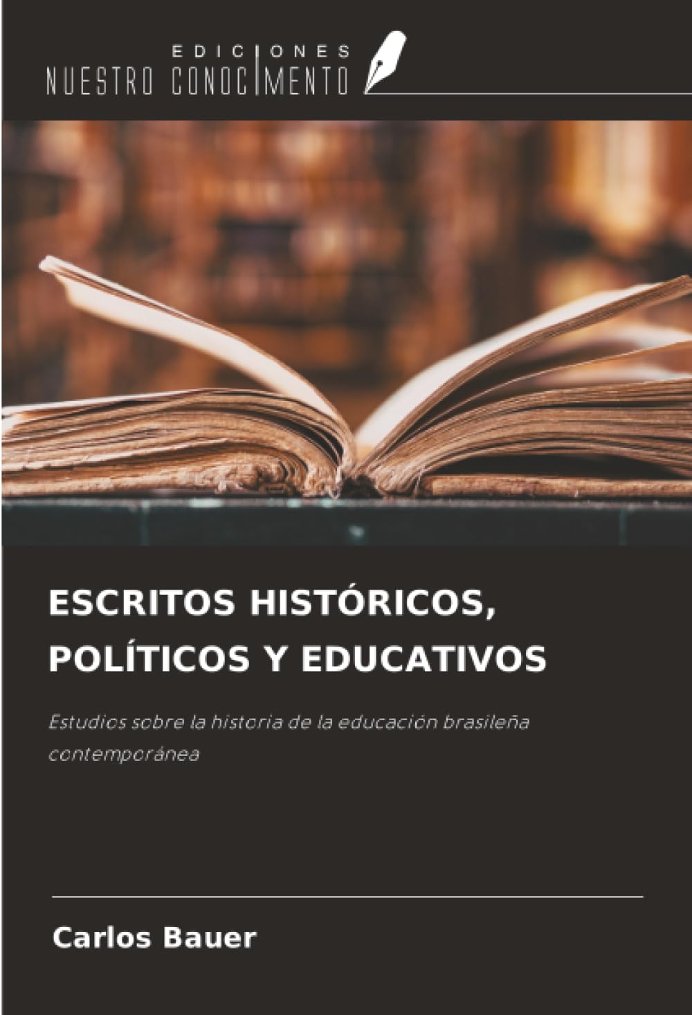 ESCRITOS HISTÓRICOS, POLÍTICOS Y EDUCATIVOS: Estudios sobre la historia de la educación brasileña contemporánea