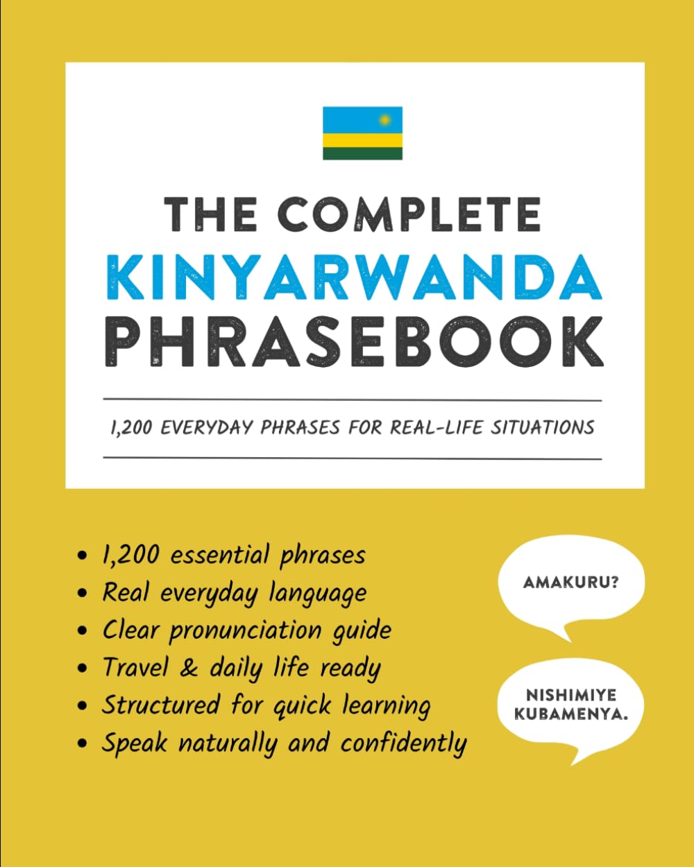 The Complete Kinyarwanda Phrasebook: 1,200 Everyday Phrases for Real-Life Situations, Core Vocabulary for Daily Communication, A Practical Speaking Guide